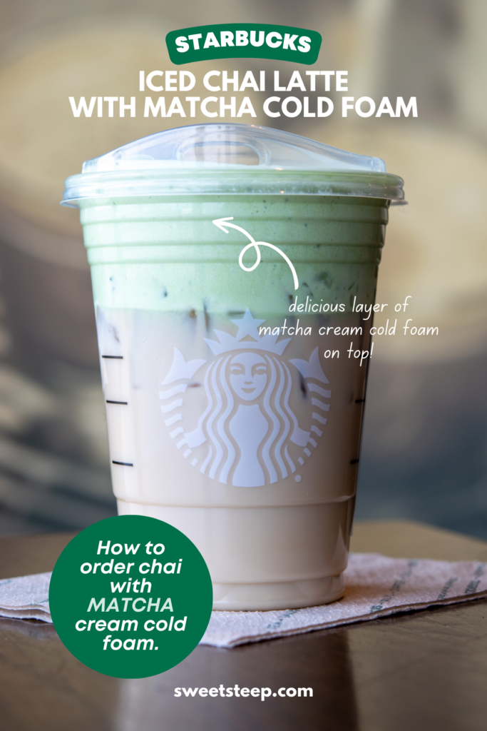 Pinterest pin for Starbucks ordering tips for an Iced Chai Latte with matcha cold foam.