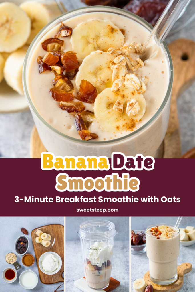 The top of a thick and creamy banana date smoothie garnished with medjool dates, banana slices, oats and cinnamon. There is also a picture of all the ingredients needed to make the smoothie, all the ingredients layered in the blender, and the finished smoothie in a glass with a straw next to a bowl of medjool dates.