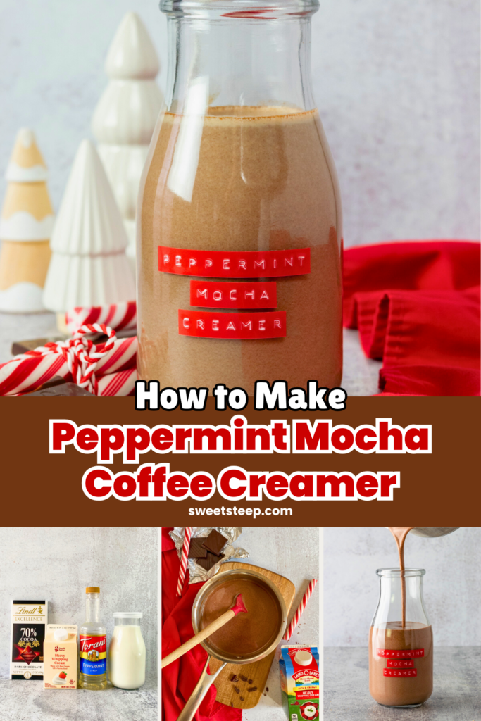 A bottle of homemade peppermint mocha coffee creamer. There's also a photo showing the four main ingredients, the chocolate creamer being made in a saucepan, and pouring the creamer from the saucepan into a bottle. The image has text overlay that reads, "how to make peppermint mocha coffee creamer."