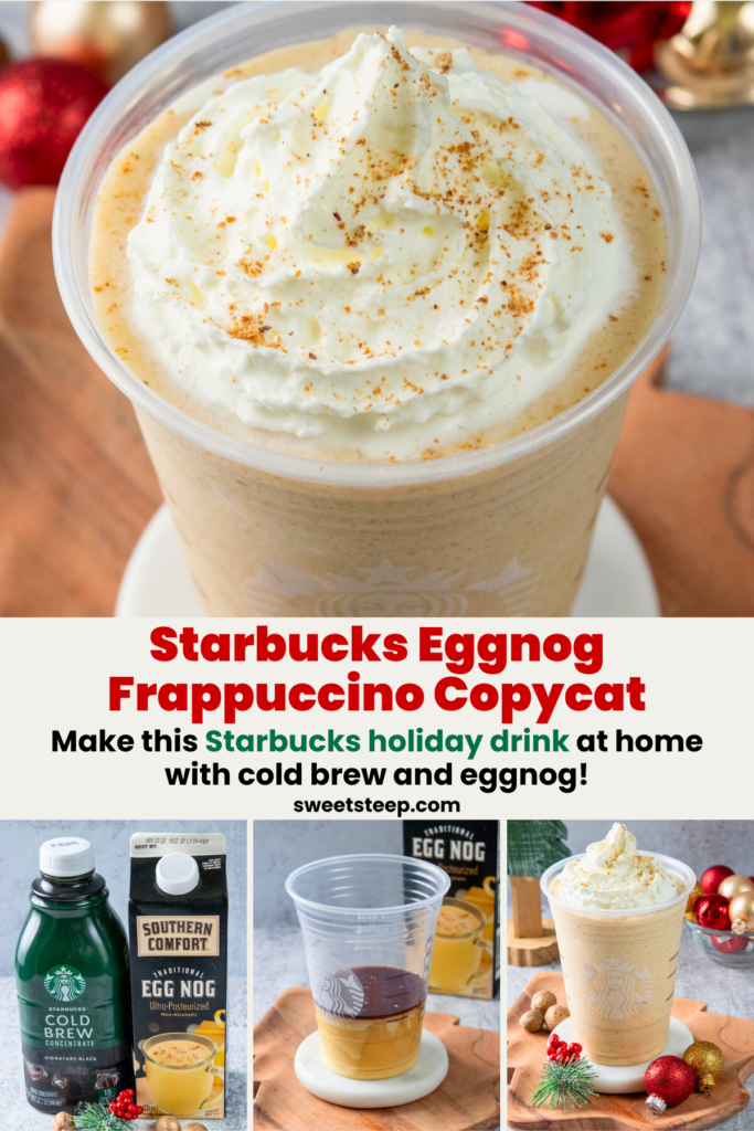 A four photo image with text overlay that reads, Starbucks Eggnog Frappuccino Copycat. Make this Starbucks holiday drink at home with cold brew and eggnog." You can see, the nutmeg-dusting whipped cream topped eggnog frappuccino up close, a bottle of cold brew concentrate and carton of eggnog, the coffee and eggnog measured in a cup, and the eggnog frappuccino surrounded by Christmas ornaments.